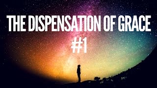 The Dispensation of Grace  01 M [upl. by Aisenat]