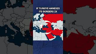 If Turkiye annexes its borders 2x mapping shorts türkiye turkey [upl. by Whyte]