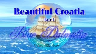 Beautiful Croatia  Blue Dalmatia [upl. by Filipe]