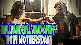 WILLIAM BILL AND ANDY RUIN MOTHERS DAY [upl. by Sirred299]