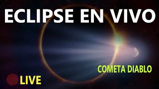 ECLIPSE DE SOL EN VIVO Y COMETA DIABLO VIVE EL MOMENTO EN DIRECTO  SUN ECLIPSE LIVE [upl. by Ilenay]