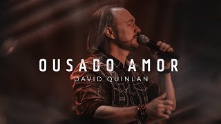 Ousado Amor  David Quinlan [upl. by Belak]