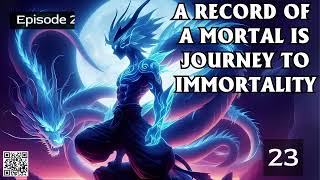 A Record Of A Mortal Is Journey To Immortality Episode 23 Audio Immortal Blade [upl. by Novy]