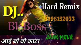 Aai Bo woh Kaata Dj Remix Jaan Movie Song Dj Bk Boss Mix 8896152033 [upl. by Ahsaela]