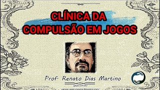 CLÍNICA DA COMPULSÃO EM JOGOS  Prof Renato Dias Martino [upl. by Shirlee808]