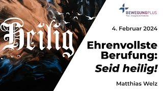 Ehrenvollste Berufung Seid heilig Gottesdienst vom 4 Februar 2024 mit Matthias Welz [upl. by Einahc]