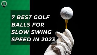 Top Golf Balls for Slow Swing Speeds 2023 Edition [upl. by Atalie]