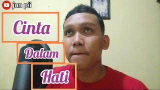 UNGU  CINTA DALAM HATI cover jun pii [upl. by Redwine288]