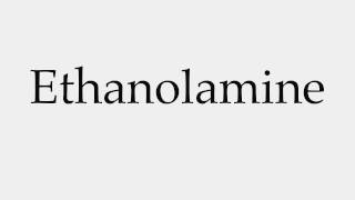 How to Pronounce Ethanolamine [upl. by Linus]