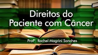 Direitos do Paciente com Câncer  Profª Rachel Magrini Sanches [upl. by Annaiel701]