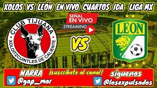 Xolos vs León Cuartos De Final Ida Clausura 2019 Liga MX en Vivo NARRACIÓN RADIO [upl. by Sension]