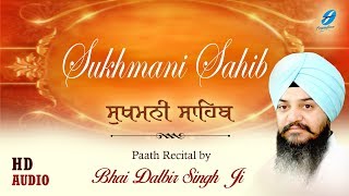 Sukhmani Sahib Path  Bhai Dalbir Singh Ji  Gurbani Shabad Kirtan  Full Audio [upl. by Gahan761]