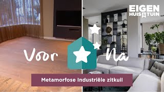 Van mooi uitzicht naar knusse industriële woonkamer  Metamorfose  Eigen Huis amp Tuin [upl. by Holladay]