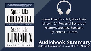 Summary of Speak Like Churchill Stand Like Lincoln by James C Humes  Free Audiobook Summary [upl. by Ylimme578]