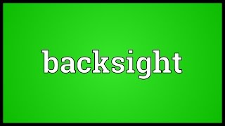 Backsight Meaning [upl. by Bach53]