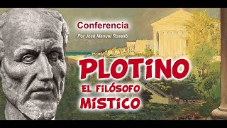 Plotino el filósofo místico Por José Manuel Roselló [upl. by Zuliram671]