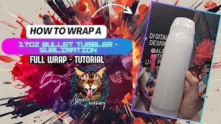 How to Wrap A 17oz Bullet Tumbler  For Sublimation tumbler fullwrap sublimation [upl. by Jess779]