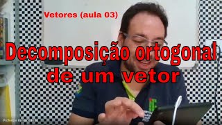 Vetores na Física aula 03  Decomposição ortogonal de um vetor [upl. by Ahsinek429]