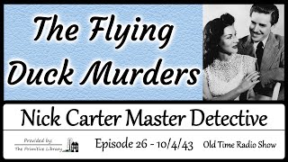 Nick Carter Master Detective The Flying Duck Murders Ep 26 1940s Mystery Old Time Radio Show [upl. by Letsyrhc200]