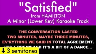 quotSatisfiedquot Lower Key from Hamilton A Minor  Karaoke Track with Lyrics on Screen [upl. by Armstrong]