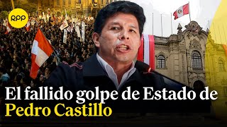 A un año del fallido golpe de Estado de Pedro Castillo ¿Qué fue lo que ocurrió [upl. by Attenaej]