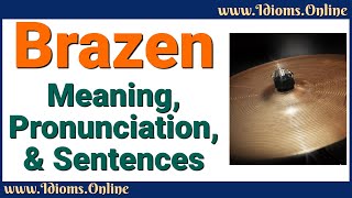 English Vocabulary Brazen Meaning and Pronunciation  Advanced Words [upl. by Alyat]