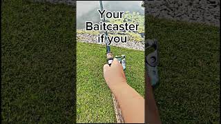 Your Baitcaster if you baitcaster fishing [upl. by Truda283]