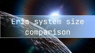 Eris System Size Comparison [upl. by Akihsat210]