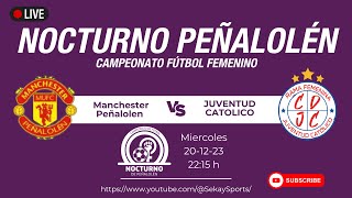 Campeonato FÃšTBOL FEMENINO âš½ NOCTURNO PEÃ‘ALOLEN  Manchester PeÃ±alolen vs Juventud Catolico [upl. by Dnomder738]