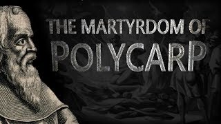 The Martyrdom of Polycarp [upl. by Ettenad874]