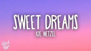 Koe Wetzel  Sweet Dreams Lyrics [upl. by Ailero]