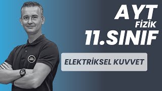 ELEKTRİKSEL KUVVET KONU ANLATIMI VE SORU ÇÖZÜMÜ AYT FİZİK  11SINIF FİZİK FİZİKLE BARIŞ [upl. by Frayda]