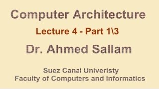 Computer Architecture  تنظيم وبناء الحاسب  Lecture 4 Part 1\3 [upl. by Klecka]