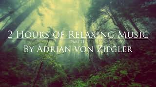 2 Hours of Relaxing Music by Adrian von Ziegler Part 33 [upl. by Beaudoin]