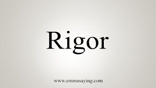 How To Say Rigor [upl. by Southworth]