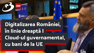 Digitalizarea României în linie dreaptă  Cloudul guvernamental cu bani de la UE [upl. by Erdried]