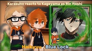 Haikyuu Karasuno reacts to Kageyama as Rin Itoshi  PART 12  •Haikyuu••Bluelock• gcrv [upl. by Scotney]