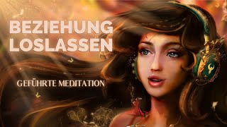 Geführte Meditation Innere Reise  Vergangene Beziehungen loslassen [upl. by Nojel]