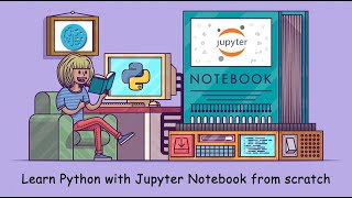 Learn Python with Jupyter Notebook from Scratch [upl. by Rehotsirk]