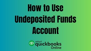 How to Use the QuickBooks Online Undeposited Funds Account [upl. by Turrell]