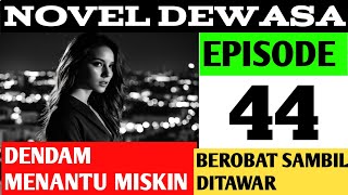 DENDAM MENANTU MISKIN  EPISODE 44 BEROBAT SAMBIL DITAWAR  NOVEL ROMANTIS  CEO [upl. by Kasevich]