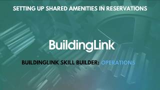 BuildingLink Skill Builder Operations Amenity Reservations Amenity Sharing [upl. by Alram714]