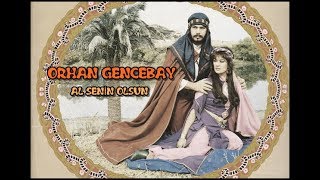 ORHAN GENCEBAY  AL SENİN OLSUN HQ [upl. by Esilehs]