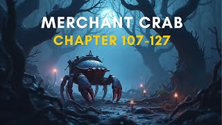 Merchant Crab  Audiobook  The Adventurous Journey of a MoneyHungry Giant Crab  Chapters 107127 [upl. by Legge281]