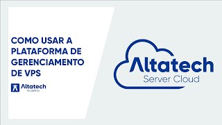 Como usar a plataforma de Gerenciamento de VPS Altatech [upl. by Akered]