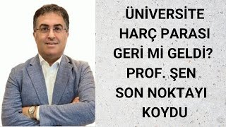 SON DAKÄ°KA ÃœNÄ°VERSÄ°TE HARÃ‡LARI GERÃ‡EÄÄ° PROF ÅEN SON NOKTAYI KOYDU [upl. by Archer]