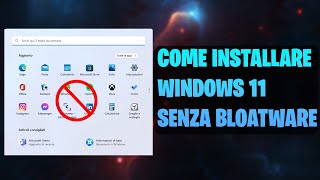 Come installare Windows 11 senza bloatware [upl. by Eibocaj]