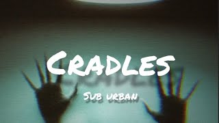 cradles lyrics  sub urban [upl. by Rance]