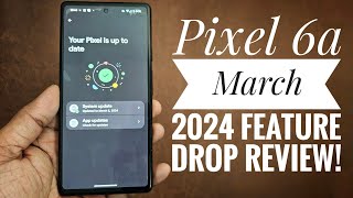 PIXEL 6a March 2024 Feature Drop Review 📲 [upl. by Hollington]