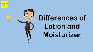 Differences of Lotion and Moisturizer [upl. by Yracaz]